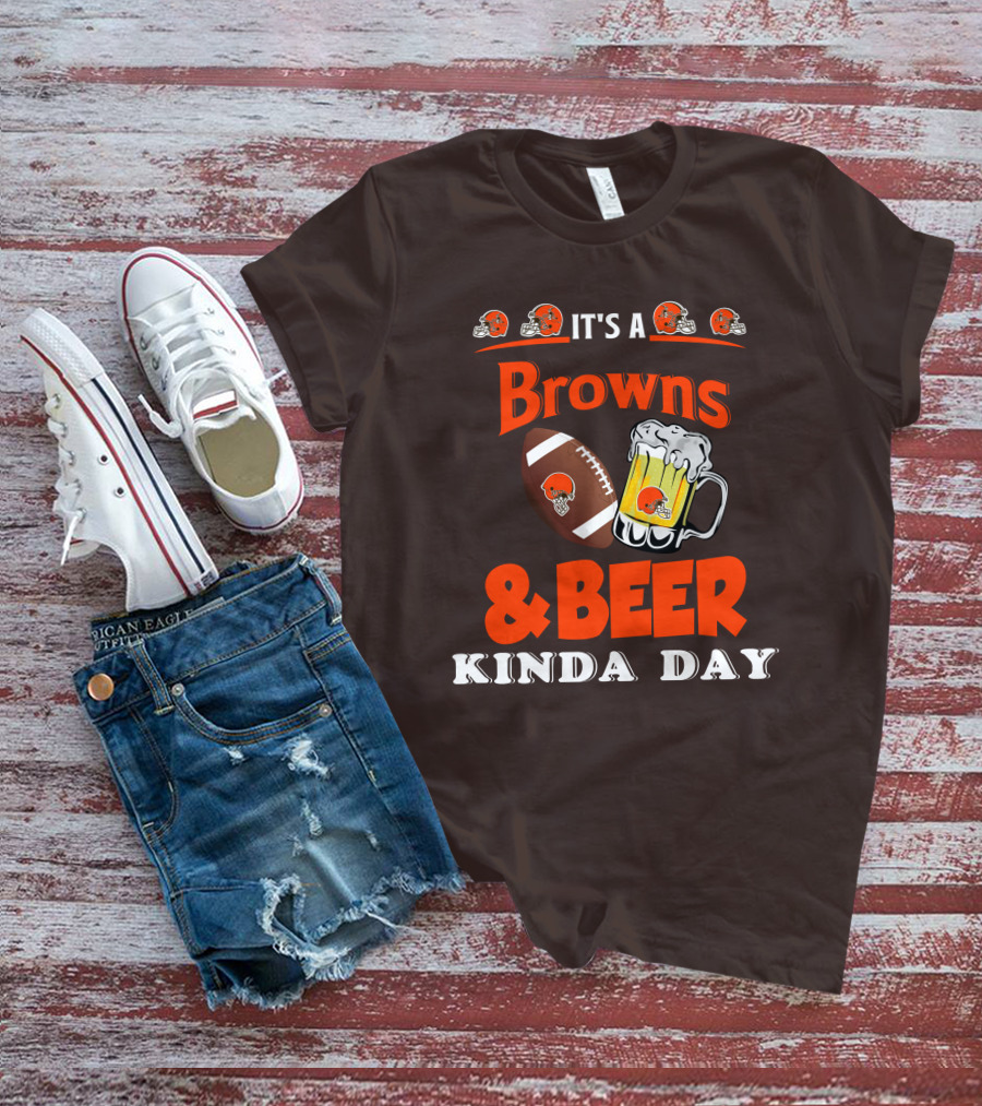 It's A Cleveland Browns Football And Beer Kinda Day T-Shirt