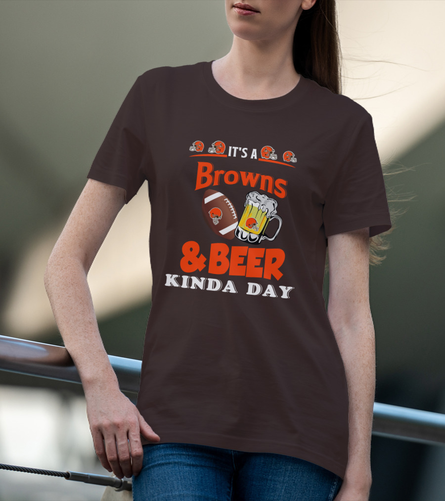 It's A Cleveland Browns Football And Beer Kinda Day T-Shirt