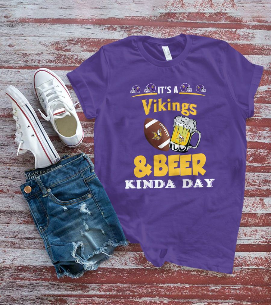 It's A Vikings Football And Beer Kinda Day T-Shirt