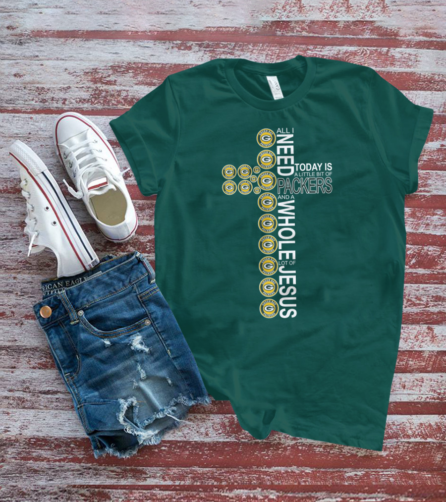 All I Need Today Is A Little Bit Of Packers And A Whole Lot Of Jesus Green Bay Packers T-Shirt