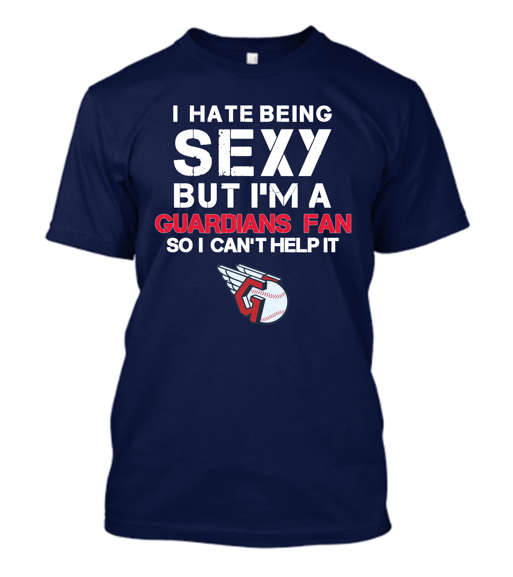 I Hate Being Sexy But I'm A Guardians Fan So I Can't Help It Cleveland Guardians Baseball T-Shirt