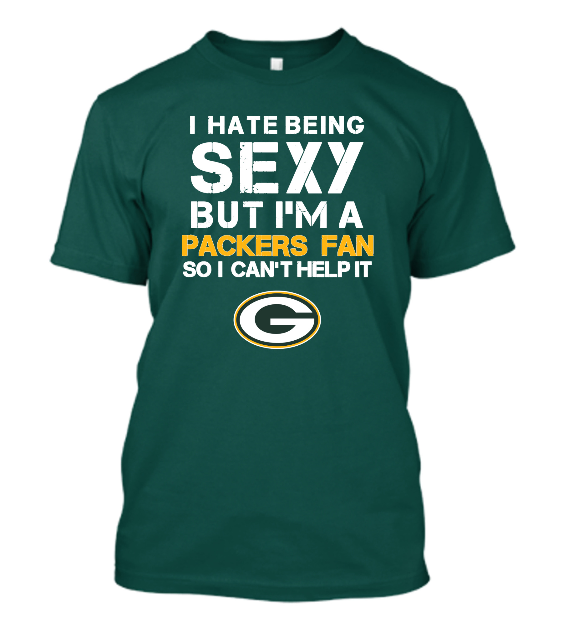 I Hate Being Sexy But I'm A Green Bay Packers Fan So I Can't Help It Packers Fan T-Shirt