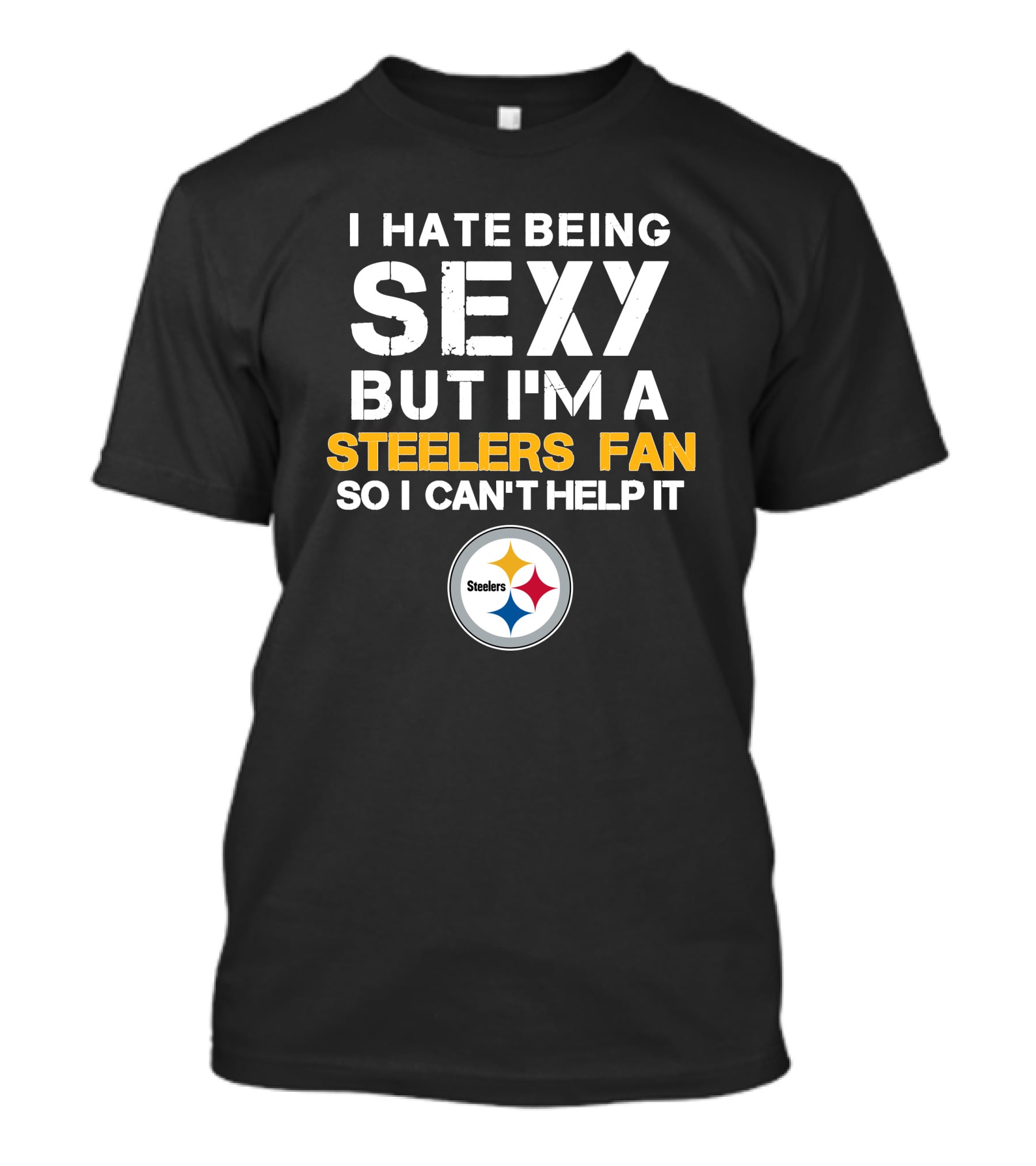 I Hate Being Sexy But I'm A Steelers Fan So I Can't Help It Steelers T-Shirt