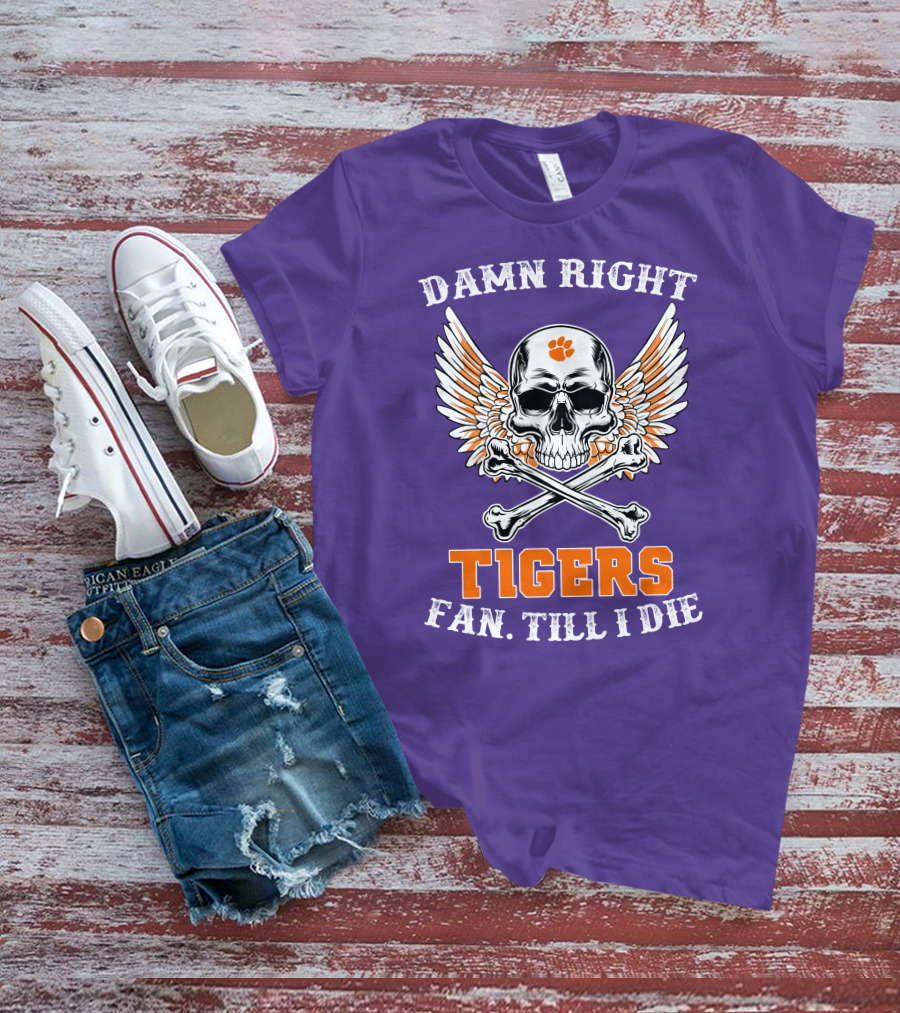 Damn Right Tigers Fan Till I Die Skull Wings T-Shirt