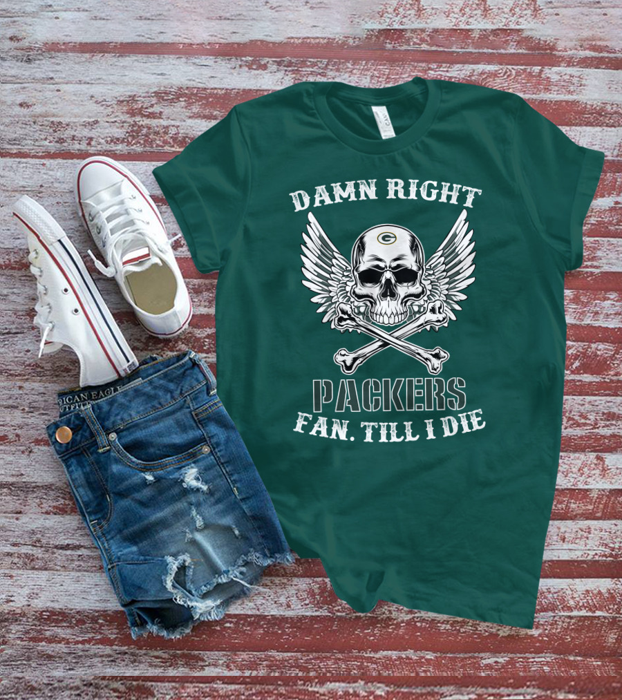 Damn Right Packers Fan Till I Die Skull Wings Crossbones T-Shirt