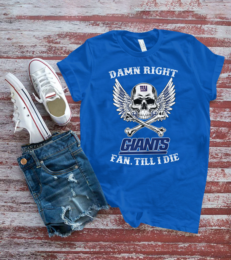 Damn Right New York Giants Fan Till I Die Skull Wings T-Shirt