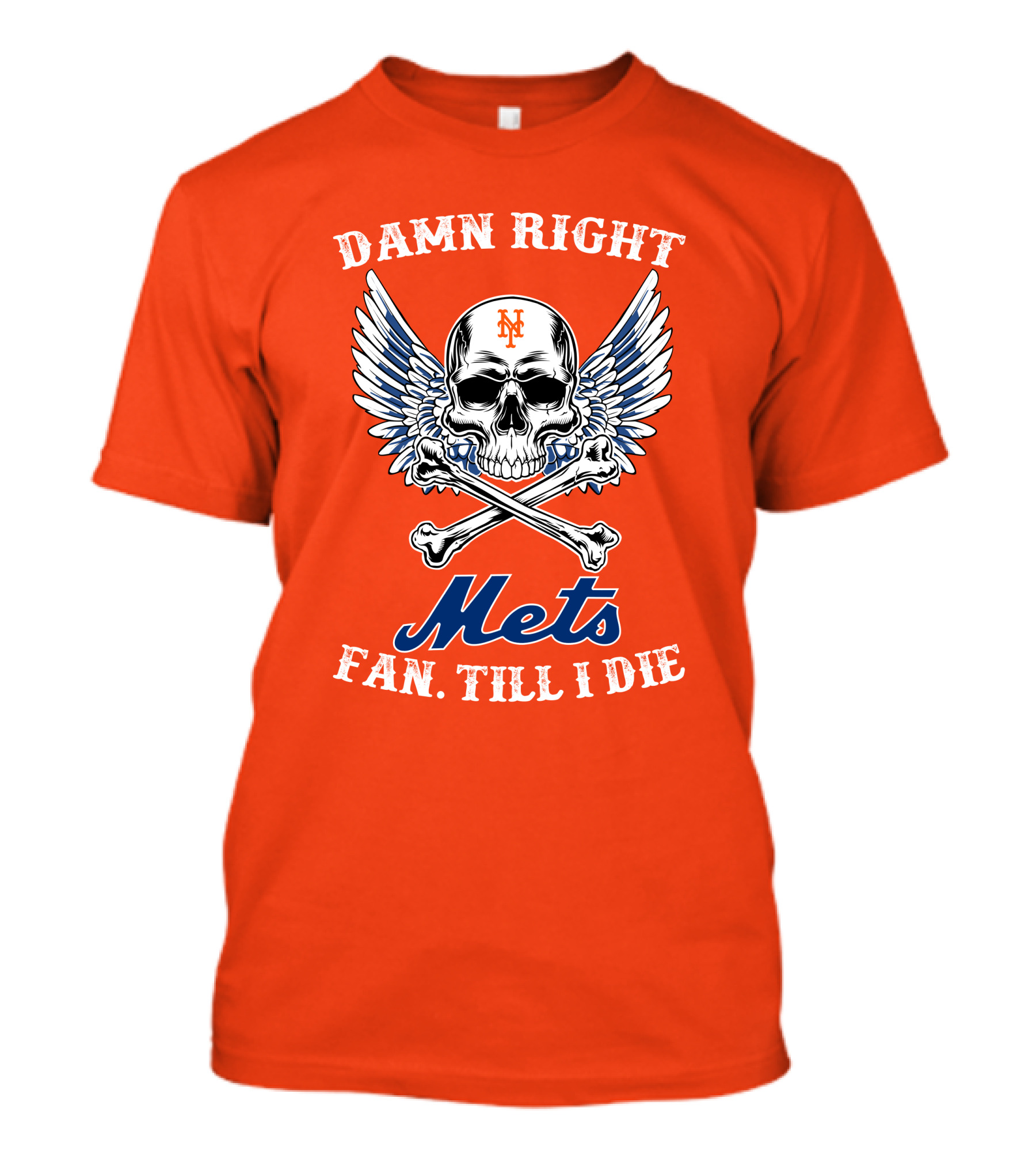 Damn Right Mets Fan Till I Die T-Shirt
