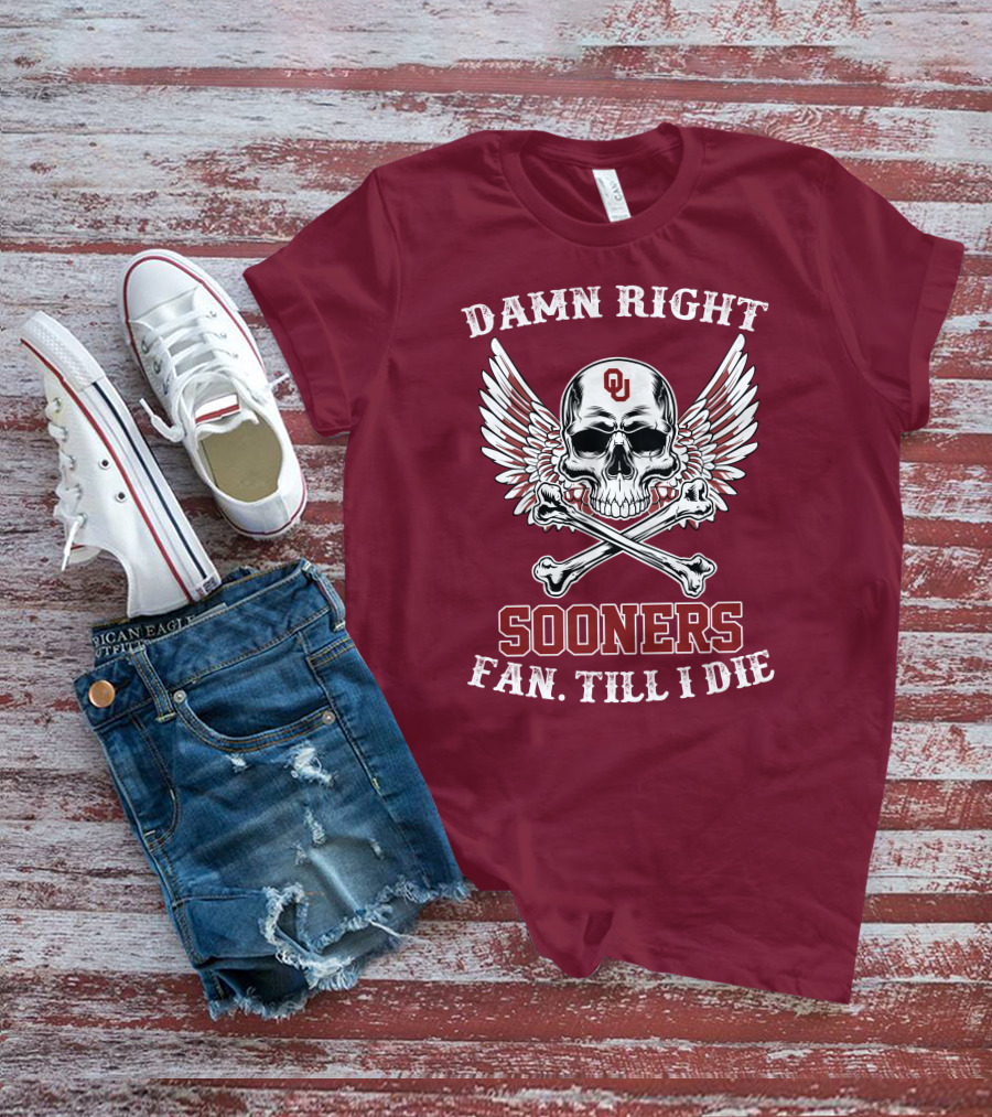 Damn Right OU Sooners Fan Till I Die Skull And Wings T-Shirt