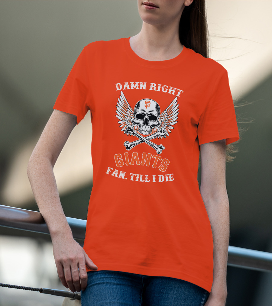 DAMN RIGHT GIANTS FAN TILL I DIE T-Shirt