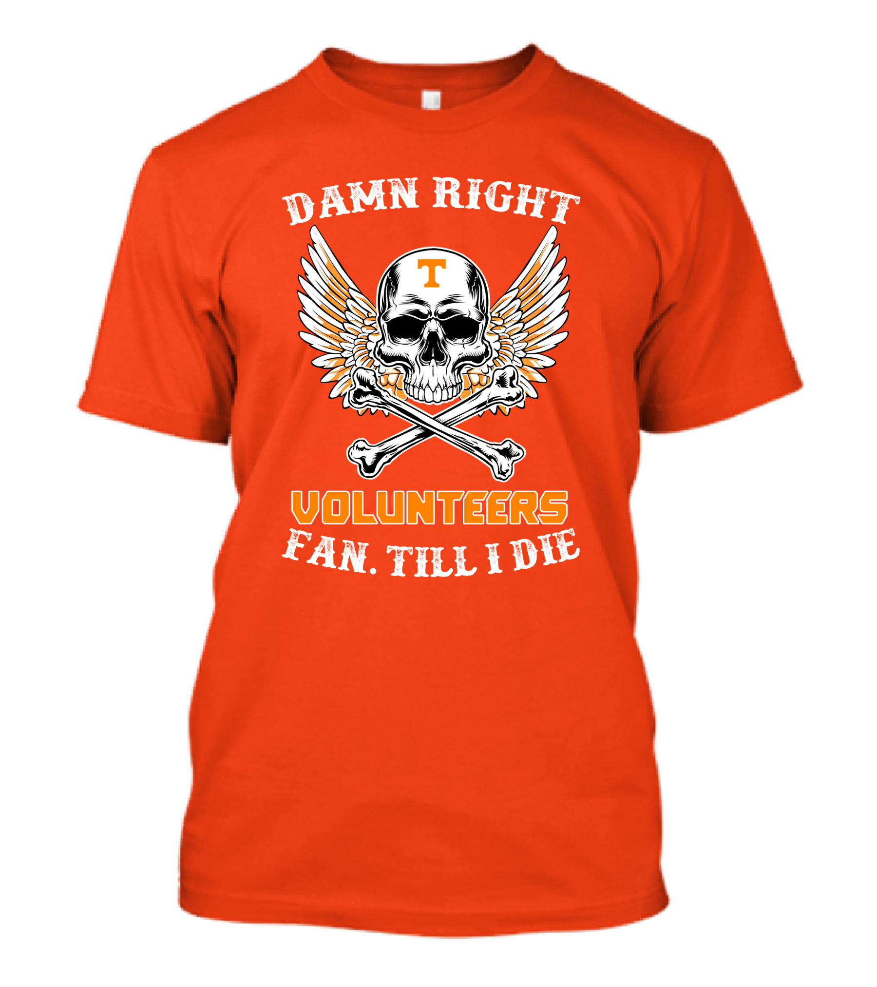 Damn Right Tennessee Volunteers Fan Till I Die Skull Wings T-Shirt