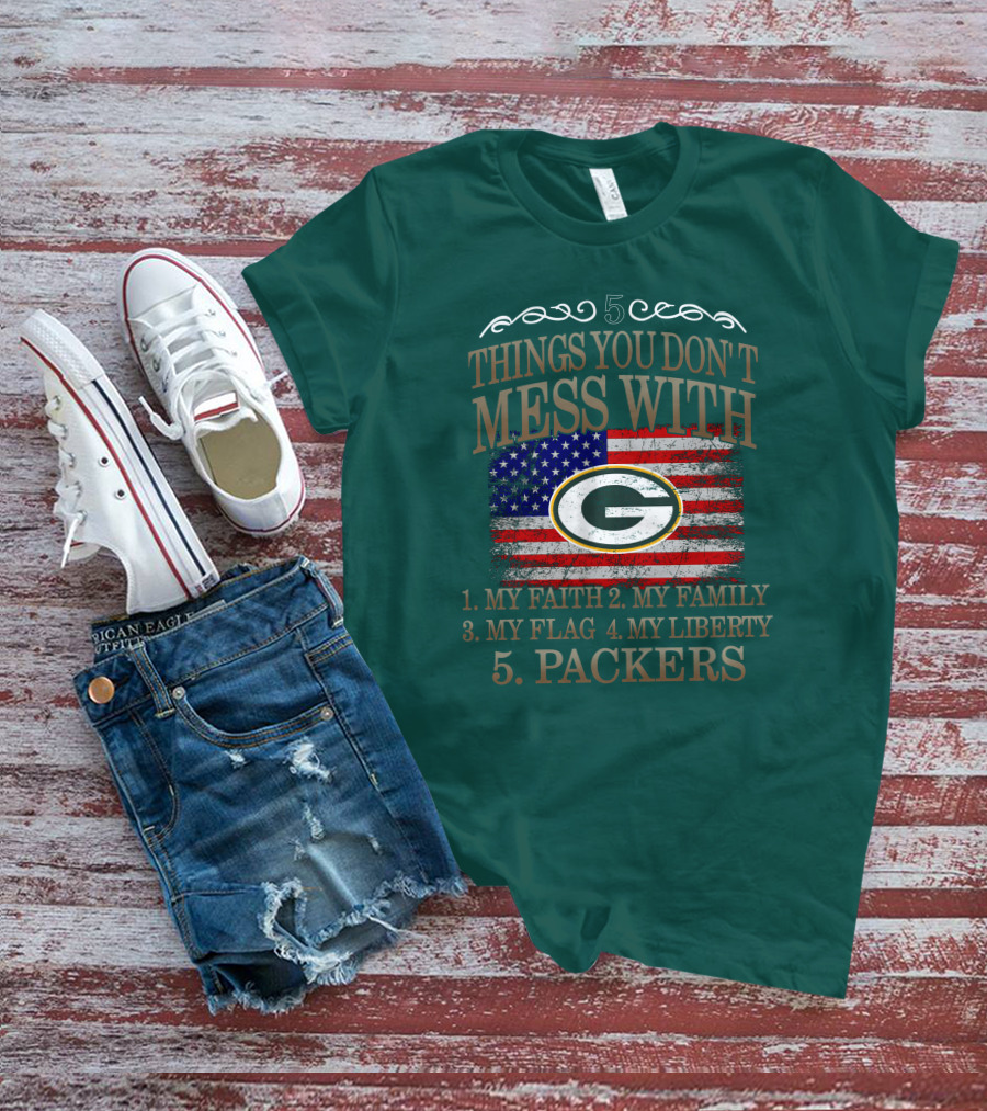 5 Things You Don't Mess With My Faith Family Flag Liberty Packers Green Bay T-Shirt