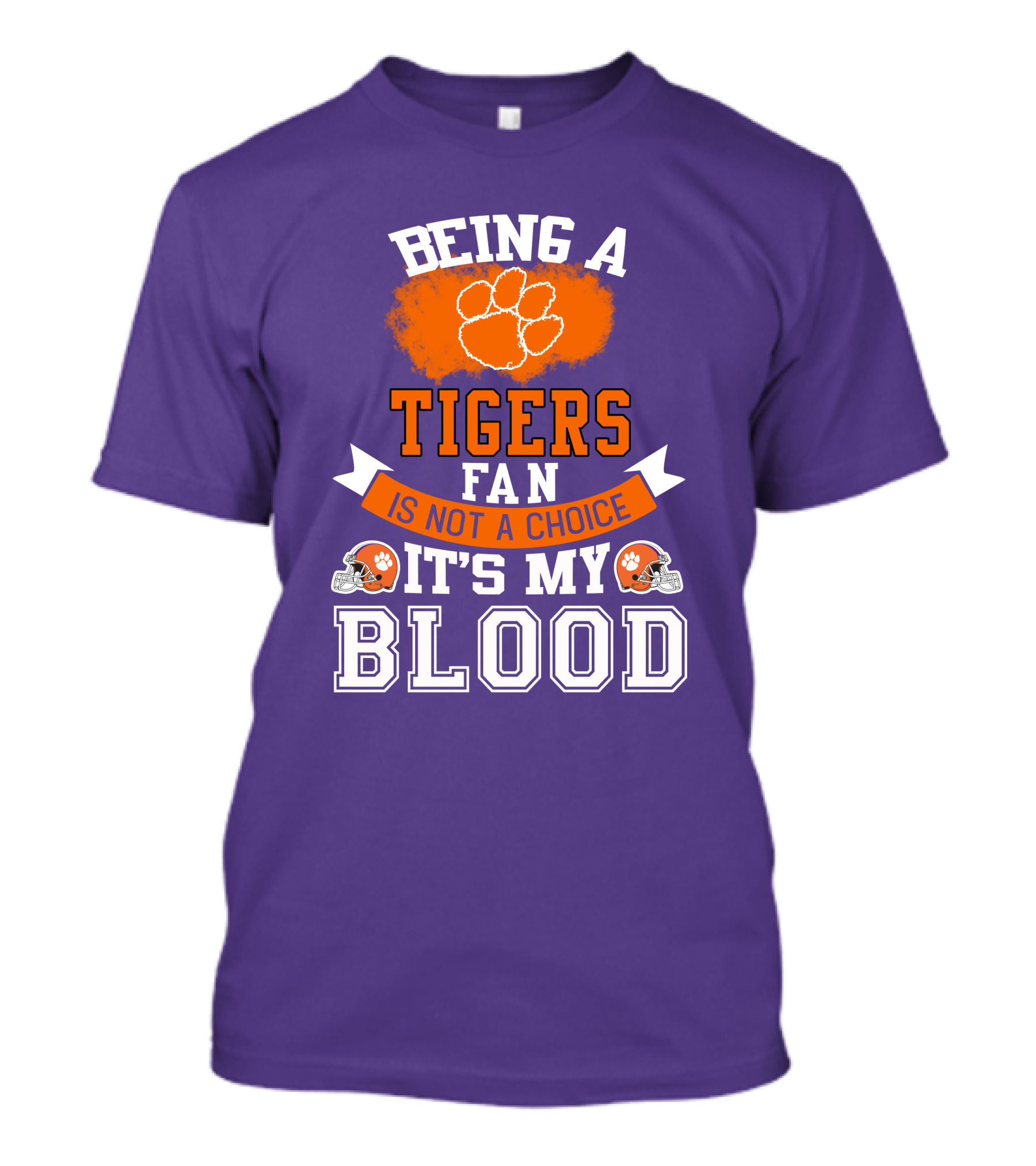 Clemson Tigers Being A Fan Is Not A Choice It's My Blood T-Shirt