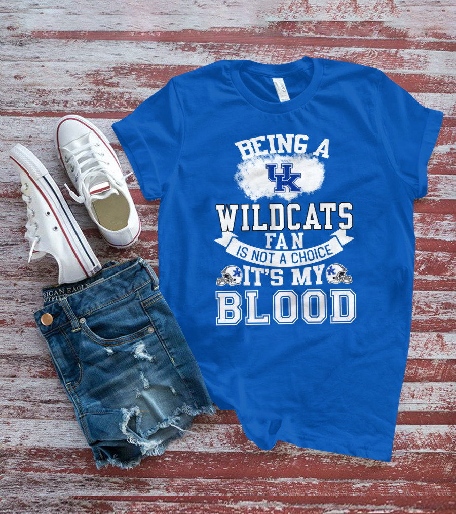 Being A Kentucky Wildcats Fan Is Not A Choice It's My Blood Uk Logo Football Helmets T-Shirt