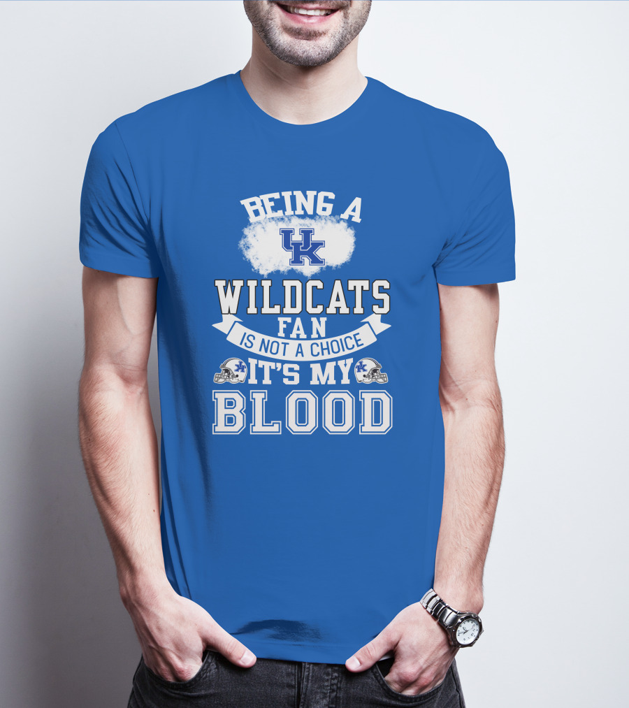 Being A Kentucky Wildcats Fan Is Not A Choice It's My Blood Uk Logo Football Helmets T-Shirt