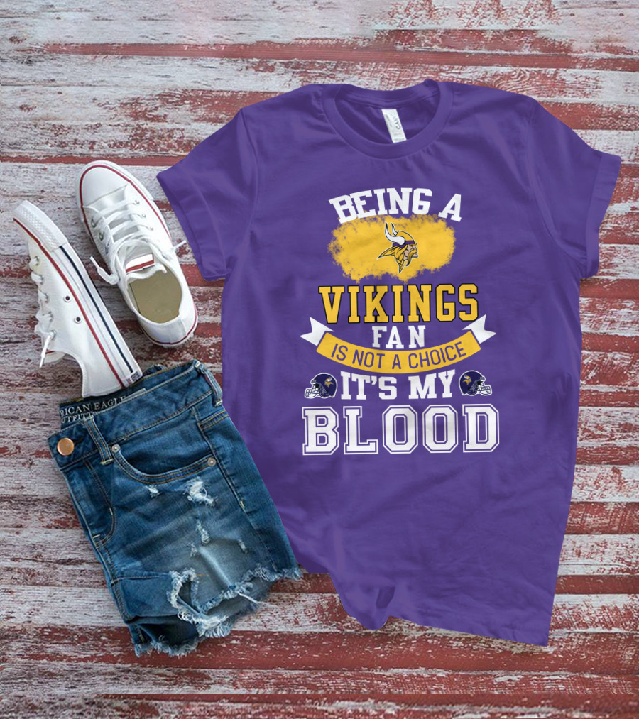 Minnesota Vikings Fan Blood Loyalty It's Not A Choice T-Shirt