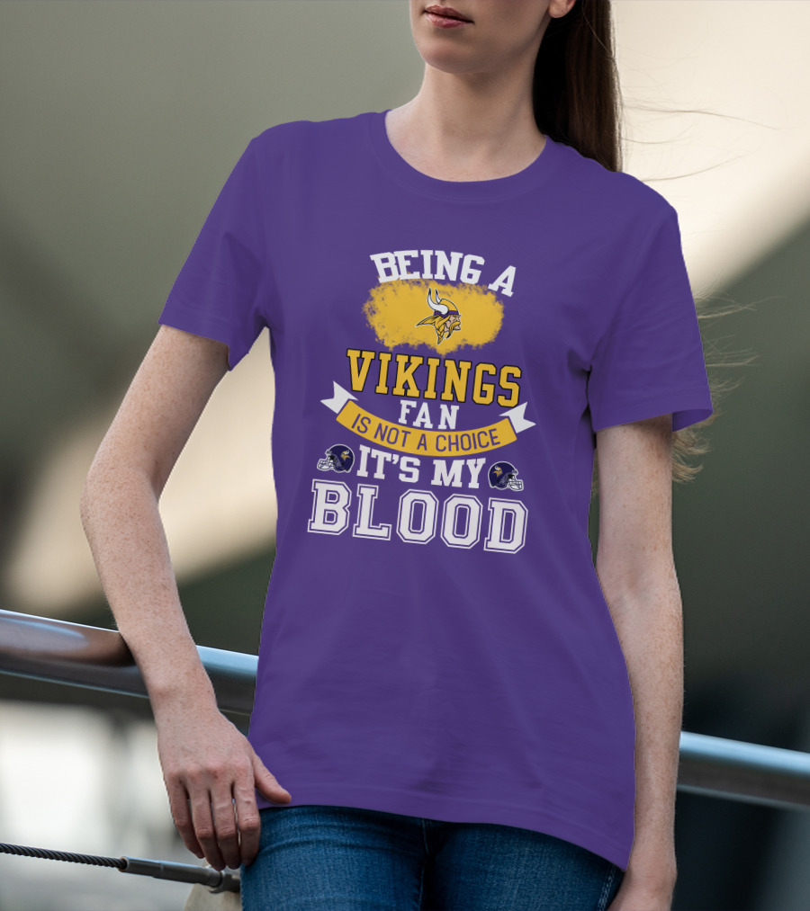 Minnesota Vikings Fan Blood Loyalty It's Not A Choice T-Shirt