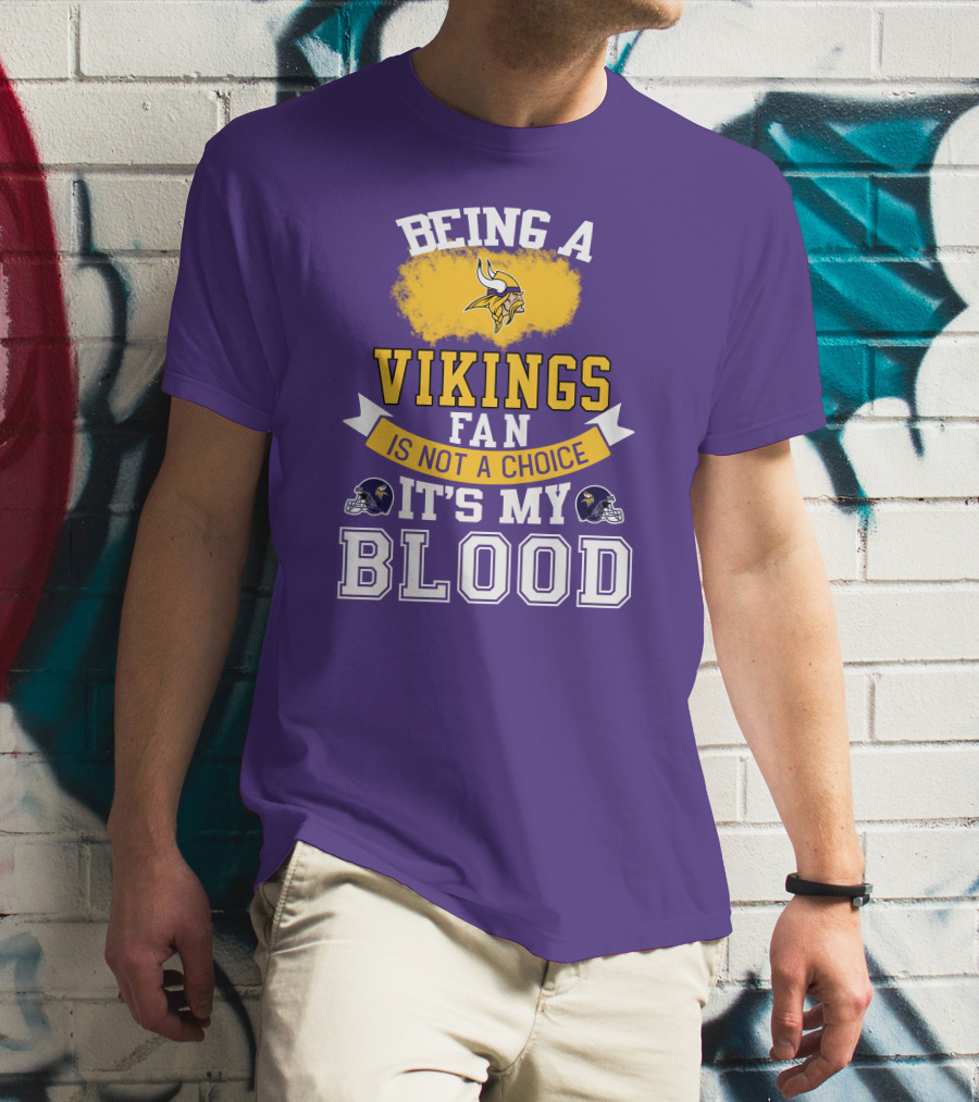 Minnesota Vikings Fan Blood Loyalty It's Not A Choice T-Shirt