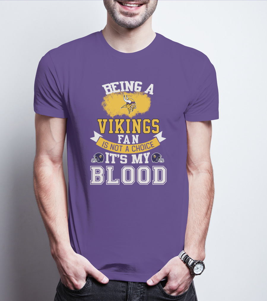 Minnesota Vikings Fan Blood Loyalty It's Not A Choice T-Shirt