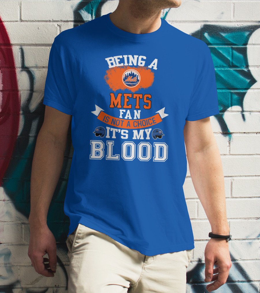 Being A Mets Fan Is Not A Choice It's My Blood New York Mets T-Shirt