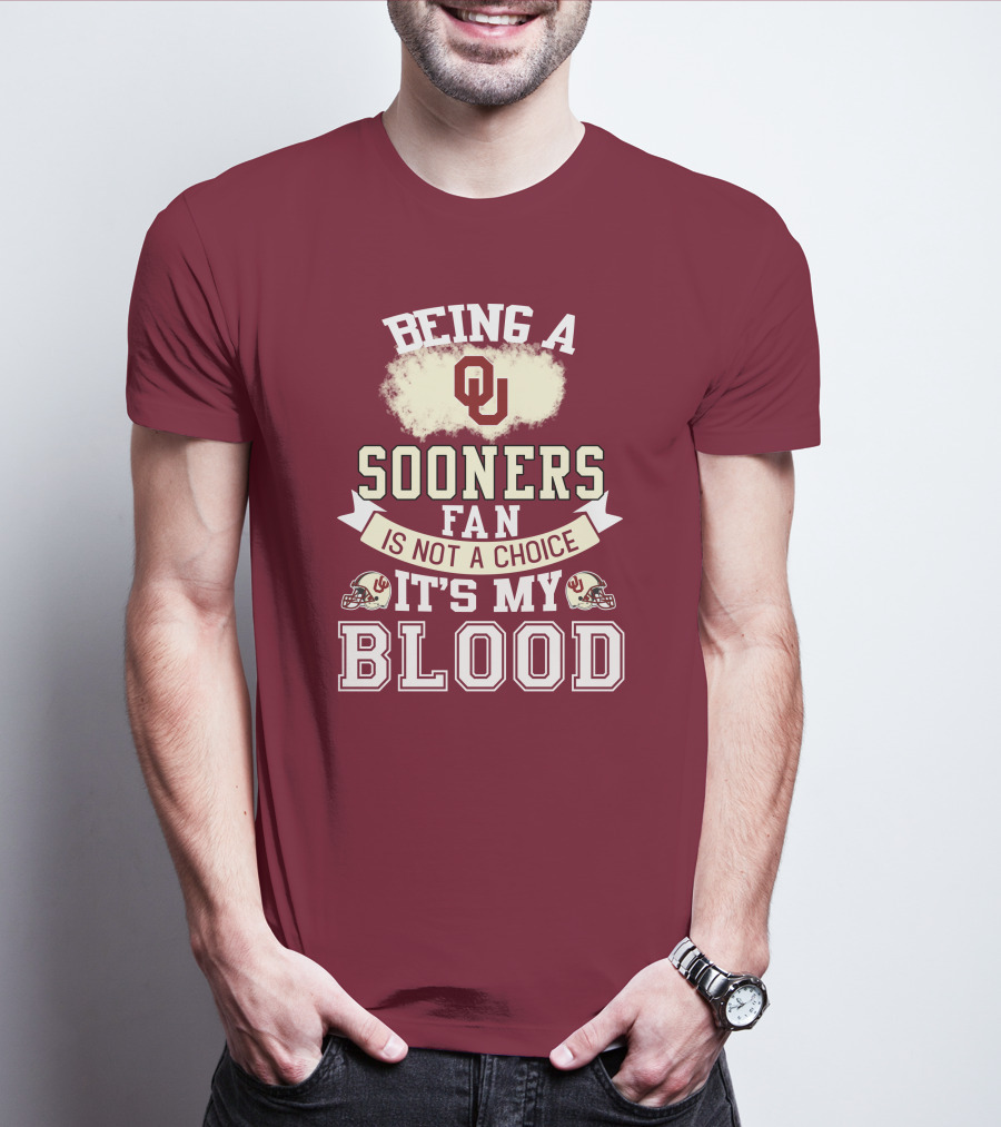 Being A Sooners Fan With Ou Helmets And It's My Blood T-Shirt
