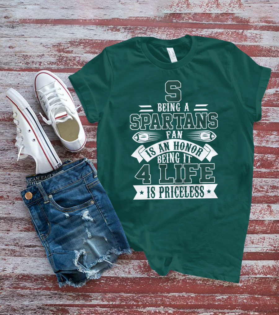 Being A Michigan State Spartans Fan Is An Honor 4 Life Is Priceless T-Shirt