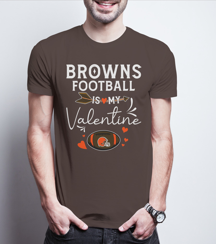 Browns Football Is My Valentine T-Shirt
