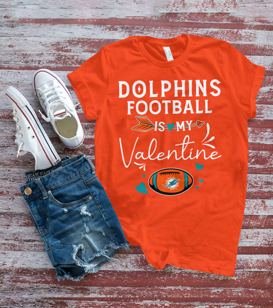 Dolphins Football Is My Valentine T-Shirt