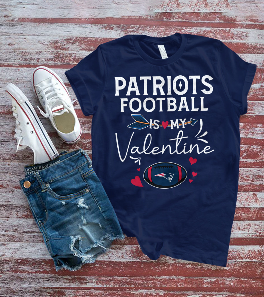 Patriots Football Is My Valentine With Hearts And Arrow Elements T-Shirt
