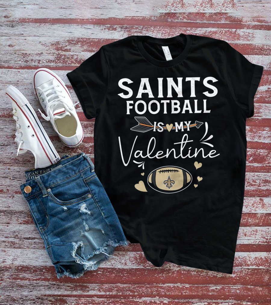 Saints Football Is My Valentine Football Love Arrow Hearts T-Shirt