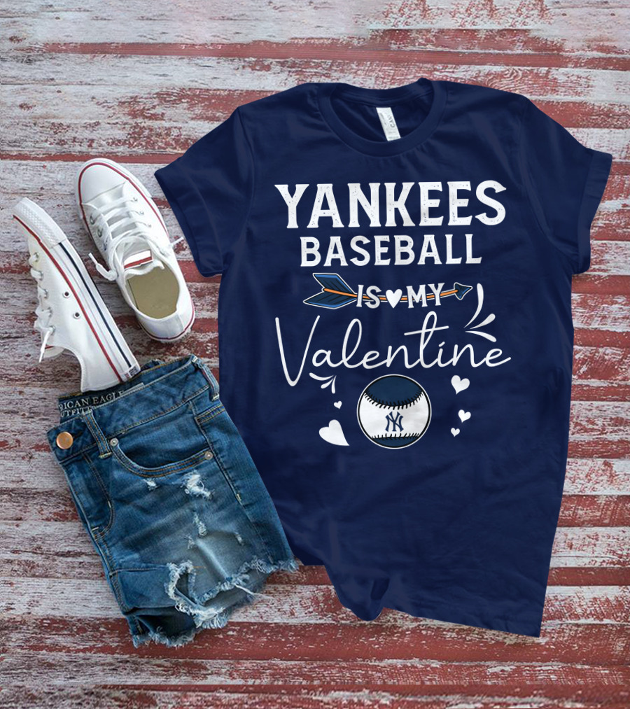 Yankees Baseball Is My Valentine With Blue Arrow And Heart Baseball T-Shirt
