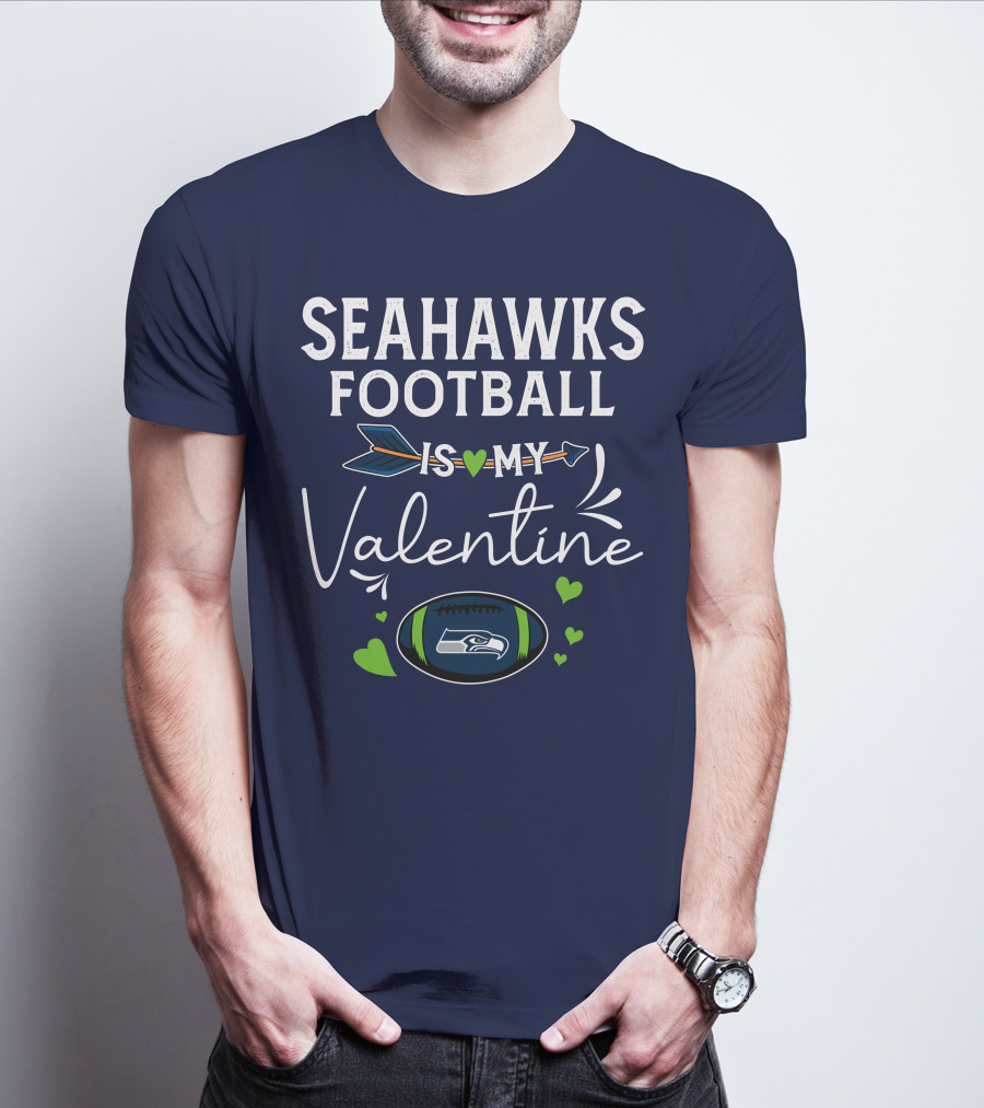Seahawks Football Is My Valentine Seattle Fan Love With Heart Arrow And Football T-Shirt