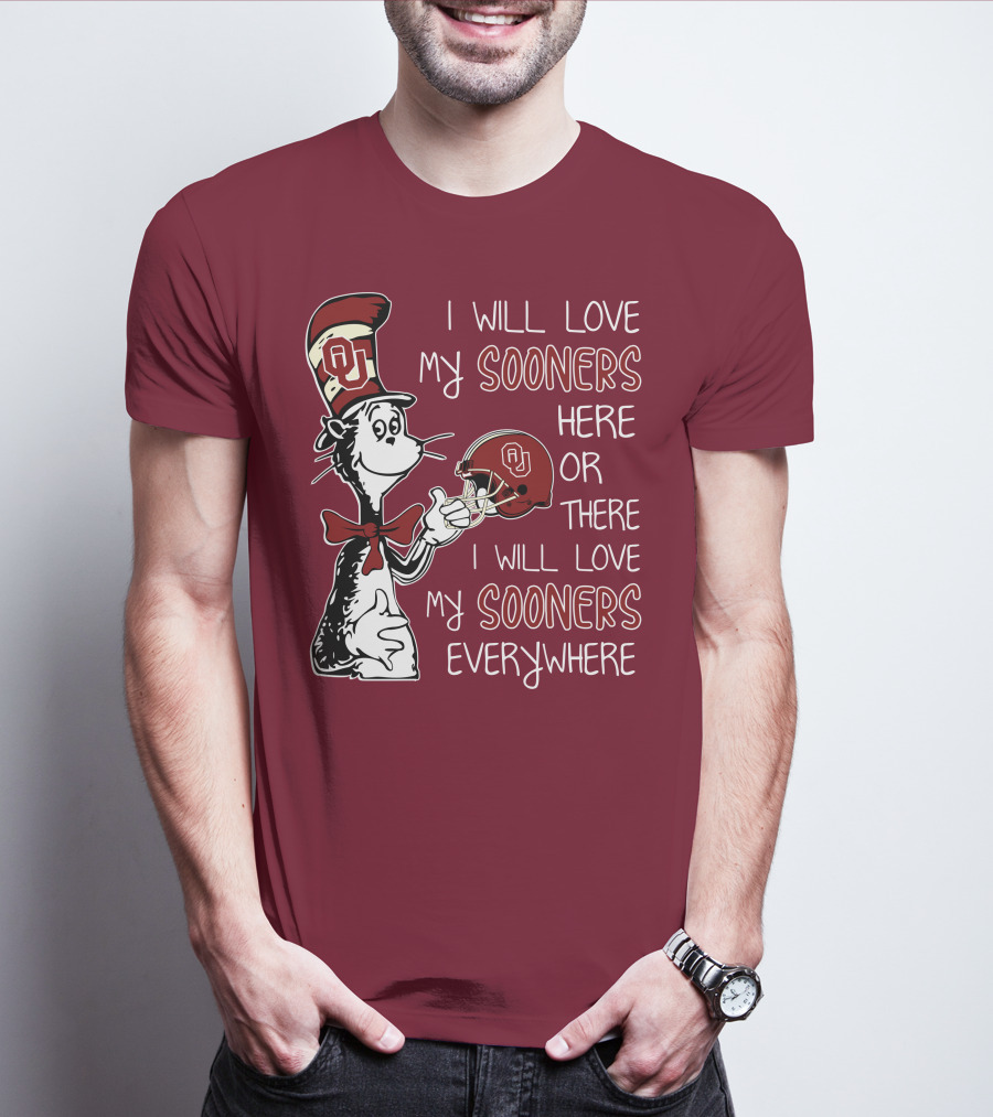 I Will Love My Sooners Here Or There I Will Love My Sooners Everywhere Dr Seuss Cat In The Hat Oklahoma Sooners T-Shirt