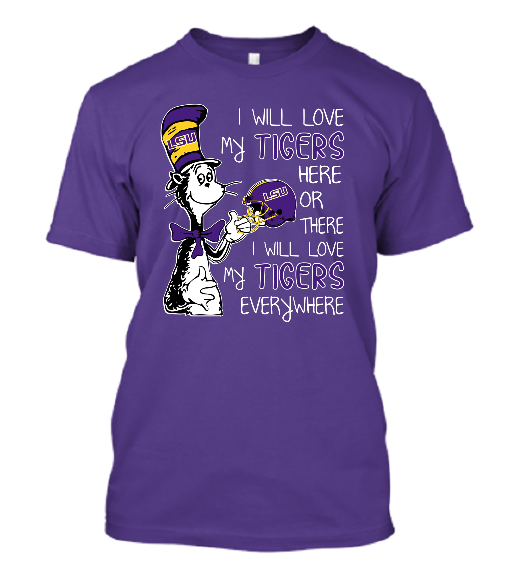 I Will Love My LSU Tigers Here Or There I Will Love My Tigers Everywhere T-Shirt