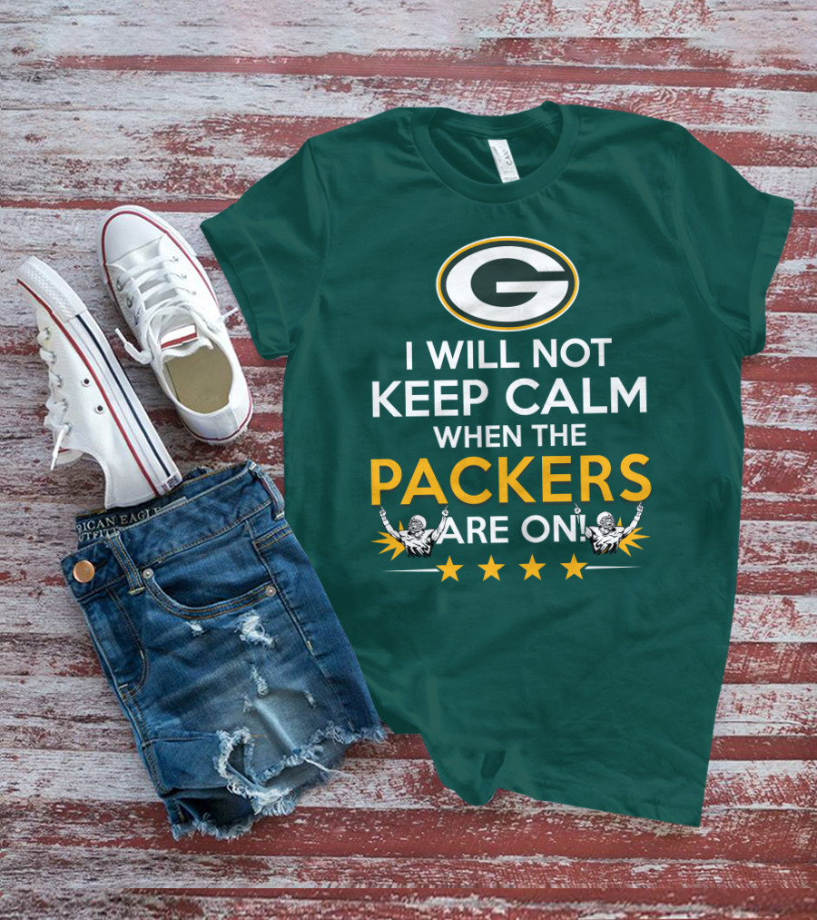 I Will Not Keep Calm When The Packers And Green Bay Logo Are On T-Shirt