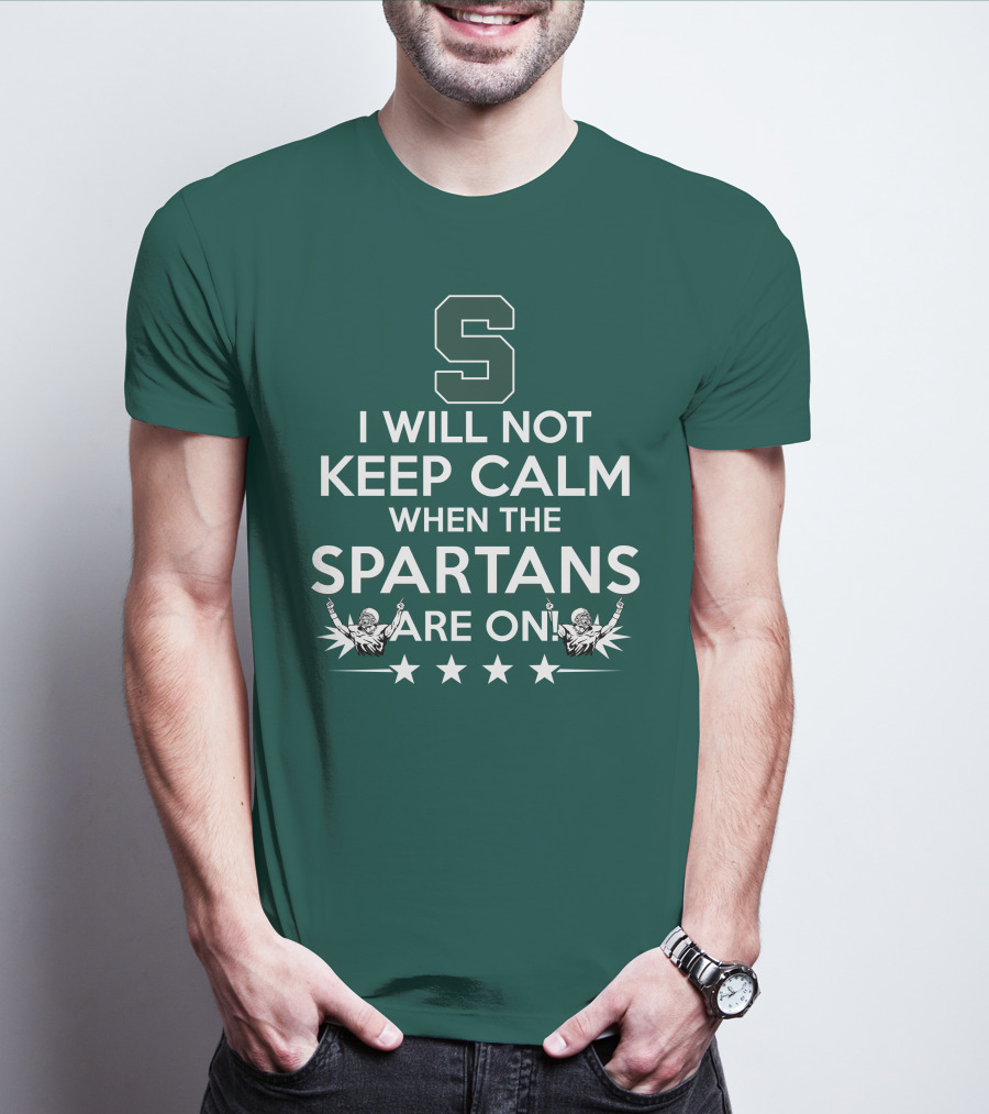 I Will Not Keep Calm When The Spartans Are On S Fans Cheering With Stars T-Shirt