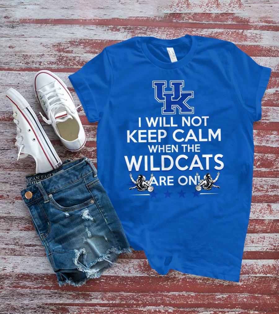 Kentucky Wildcats Basketball Fans Excited With I Will Not Keep Calm Basketball Stars T-Shirt