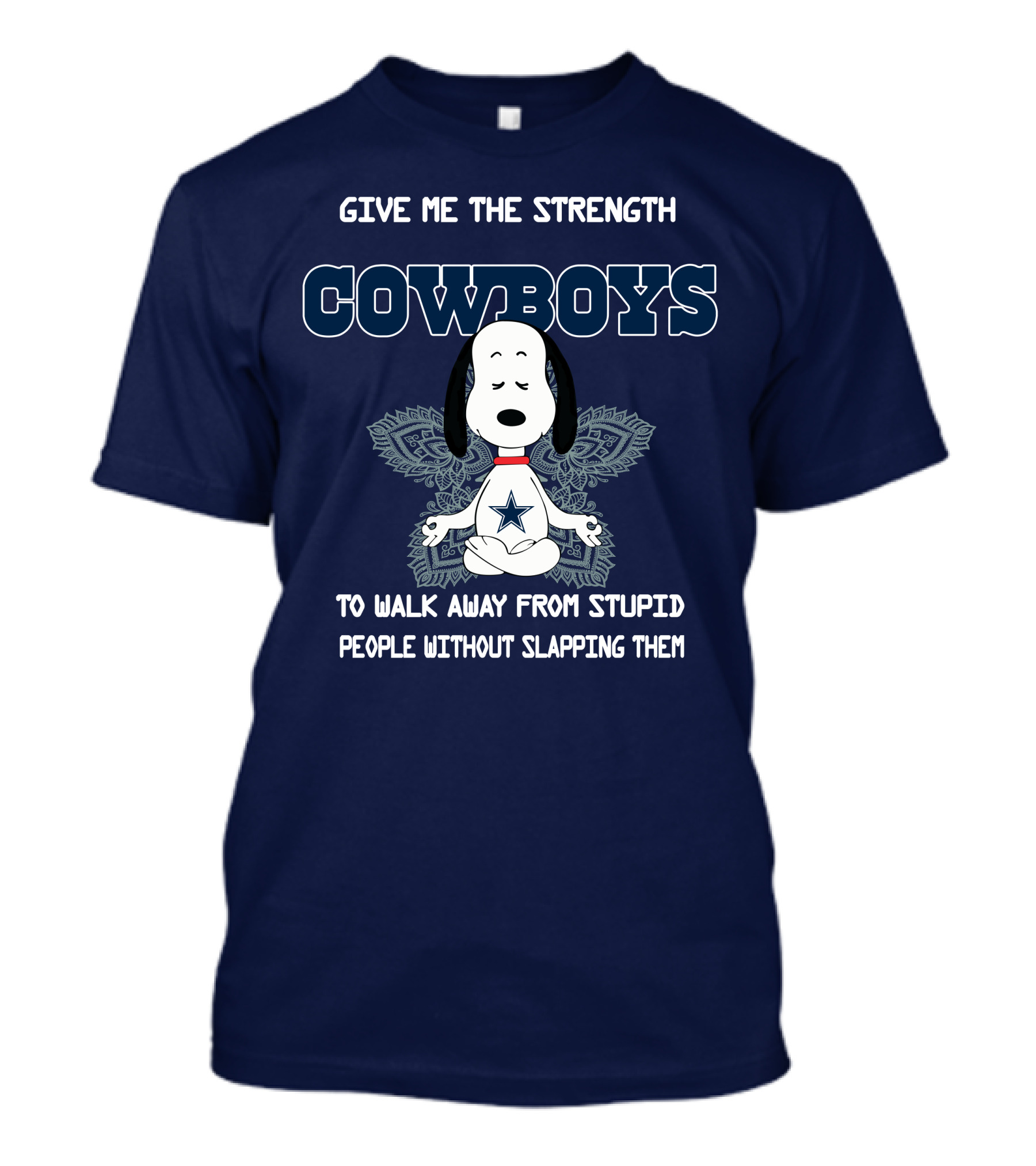 Give Me The Strength Cowboys Snoopy To Walk Away From Stupid People Without Slapping Them T-Shirt
