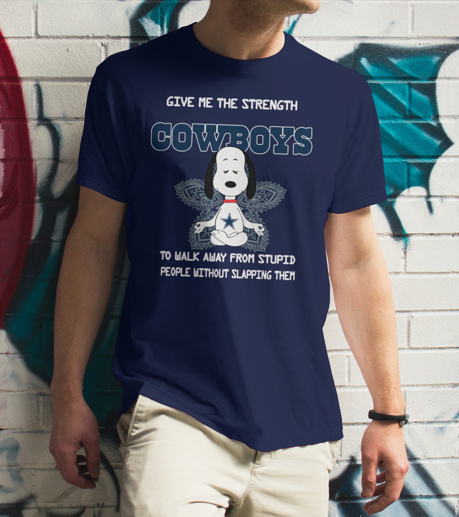 Give Me The Strength Cowboys Snoopy To Walk Away From Stupid People Without Slapping Them T-Shirt