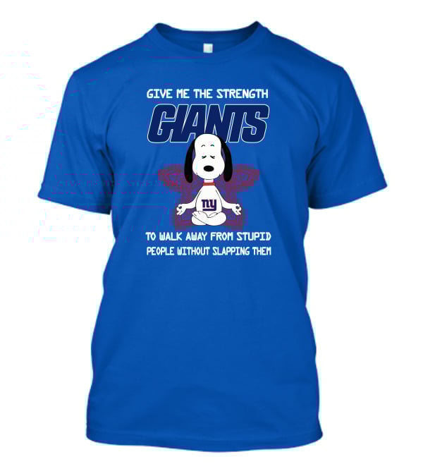 Give Me The Strength Giants Snoopy To Walk Away From Stupid People Without Slapping Them T-Shirt