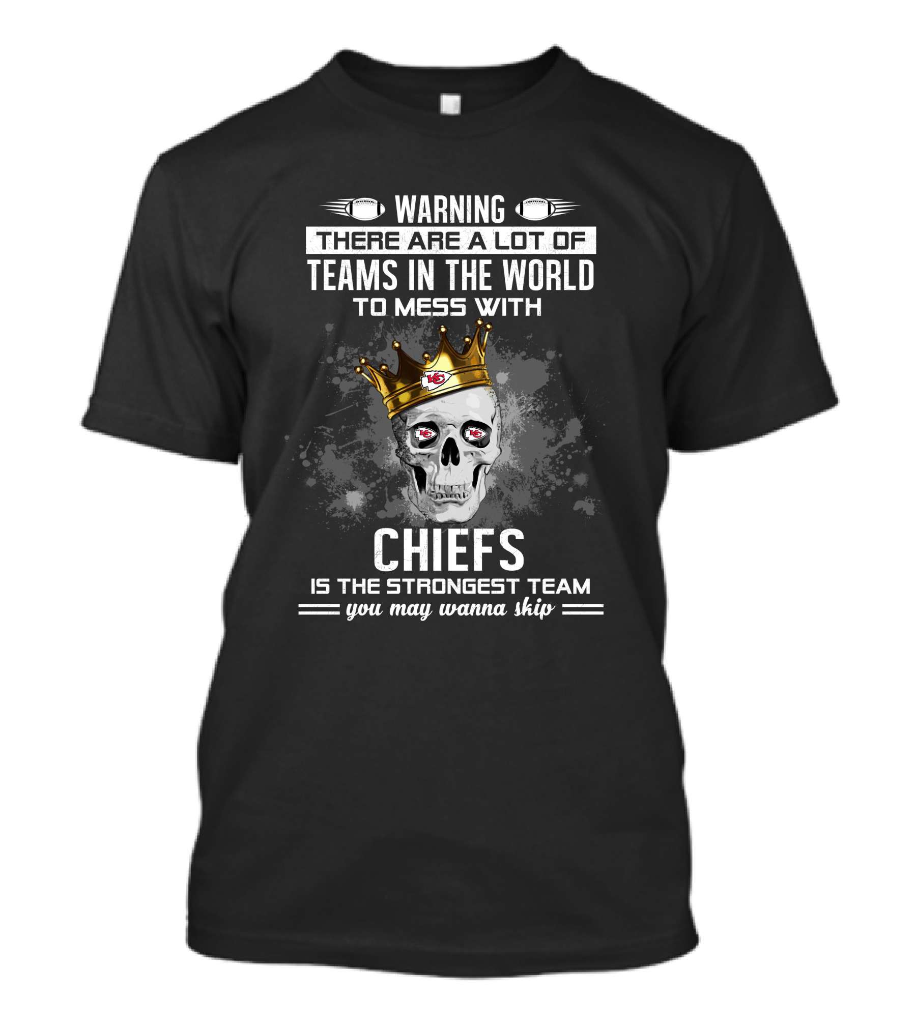 WARNING Kansas City Chiefs Is The Strongest Team You May Wanna Skip T-Shirt