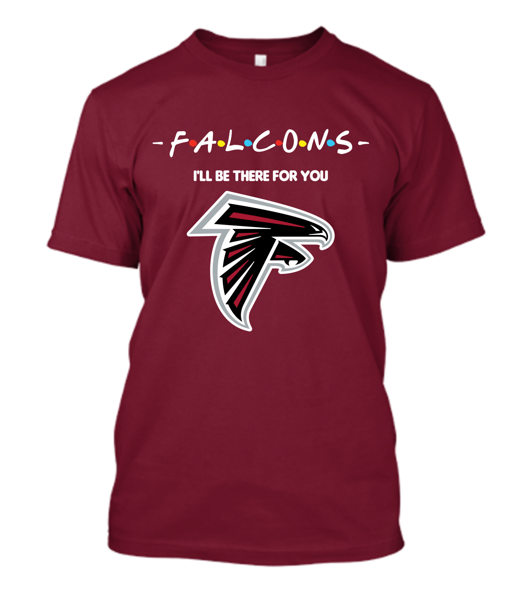 Falcons I'll Be There For You Atlanta Iconic T-Shirt