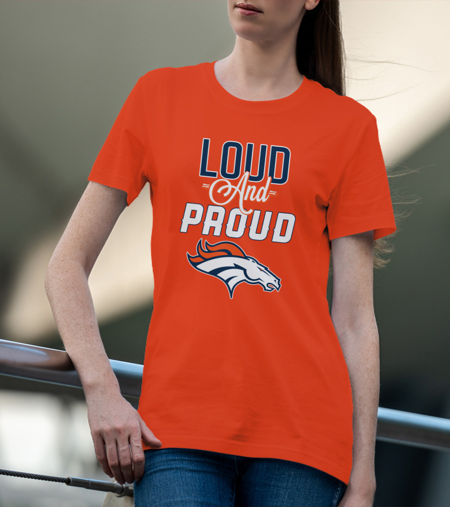 Denver Broncos Loud And Proud With Team T-Shirt