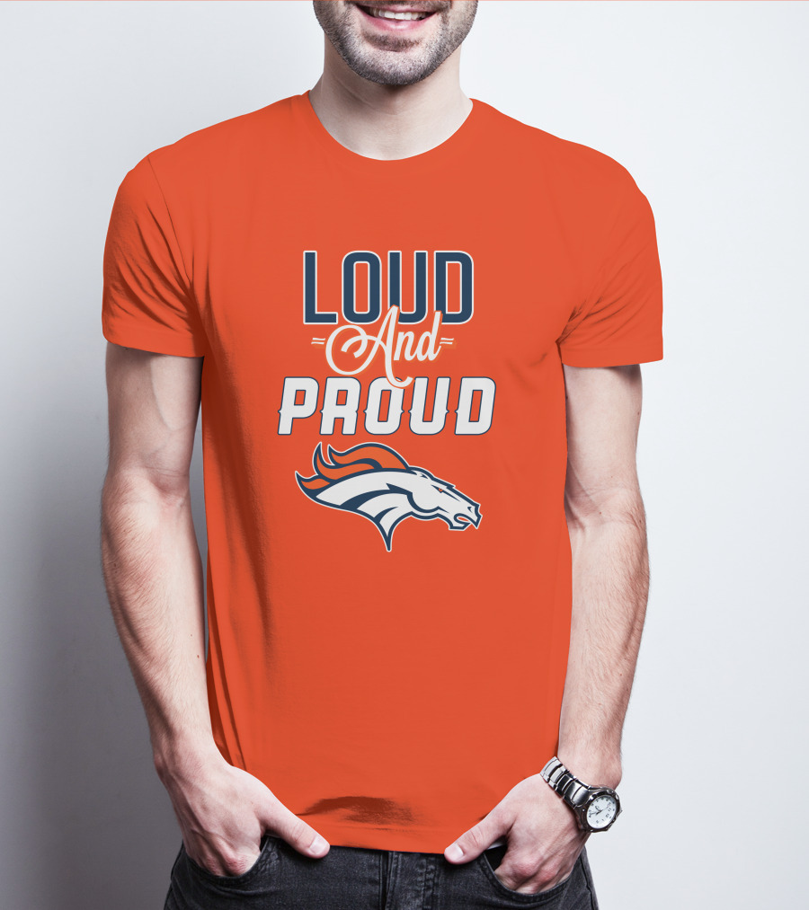 Denver Broncos Loud And Proud With Team T-Shirt
