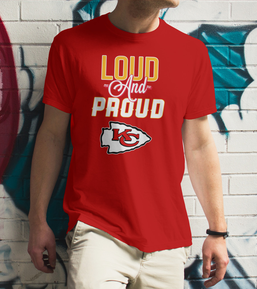 Loud And Proud KC Kansas City Chiefs T-Shirt