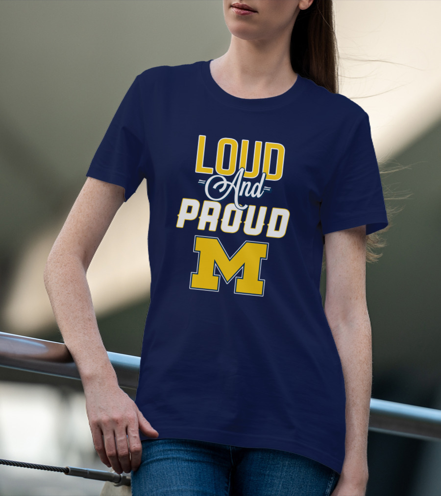 Loud And Proud Michigan Wolverines M T-Shirt