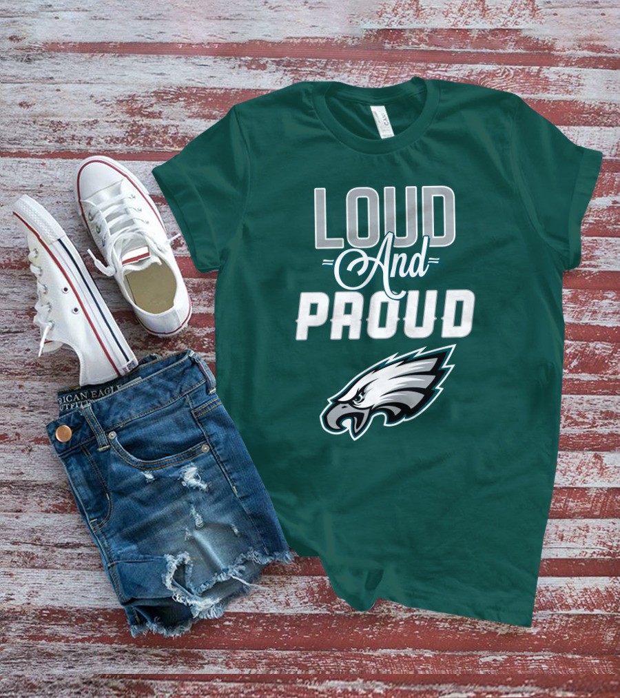 Philadelphia Eagles Loud And Proud T-Shirt
