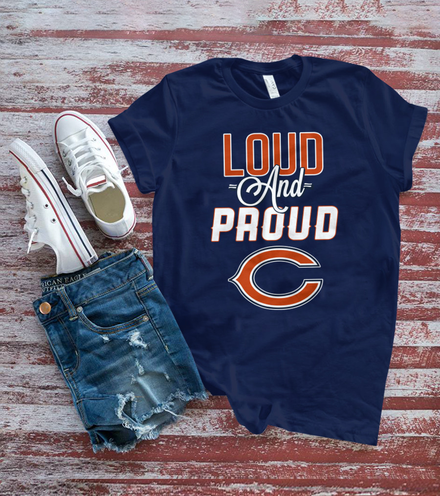 Loud And Proud Chicago Bears C T-Shirt