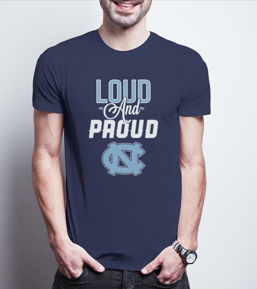 Loud And Proud North Carolina Tar Heels T-Shirt