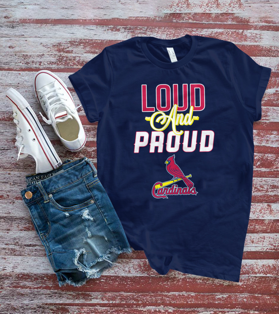 St Louis Cardinals Loud And Proud Cardinals Red Bird Baseball Team T-Shirt