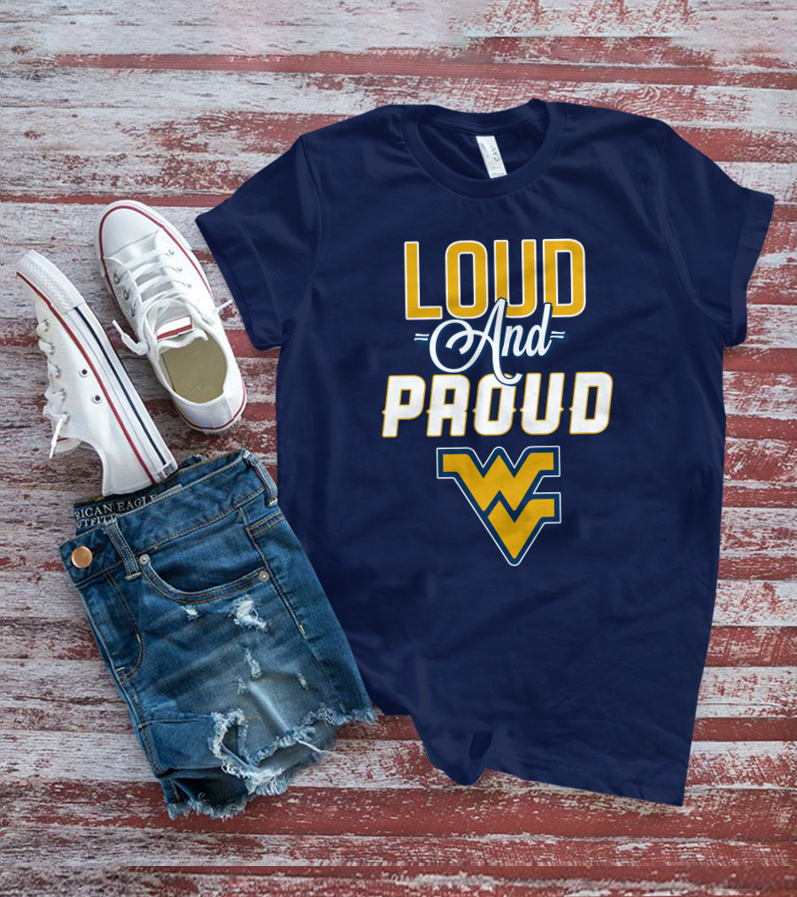 Loud And Proud WVU Mountaineers Fan Gear T-Shirt